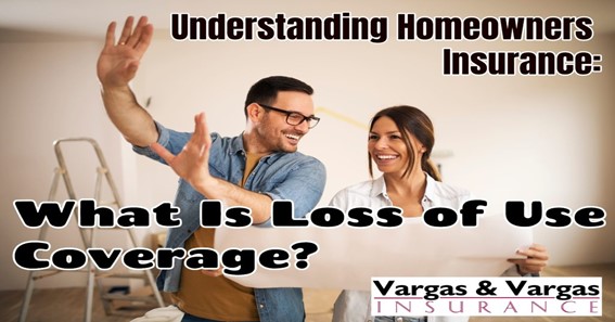 What Is Loss Of Use Coverage? For Home Insurance