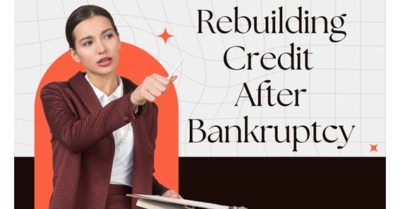 Rebuilding Credit After Bankruptcy: Steps to a Fresh Start